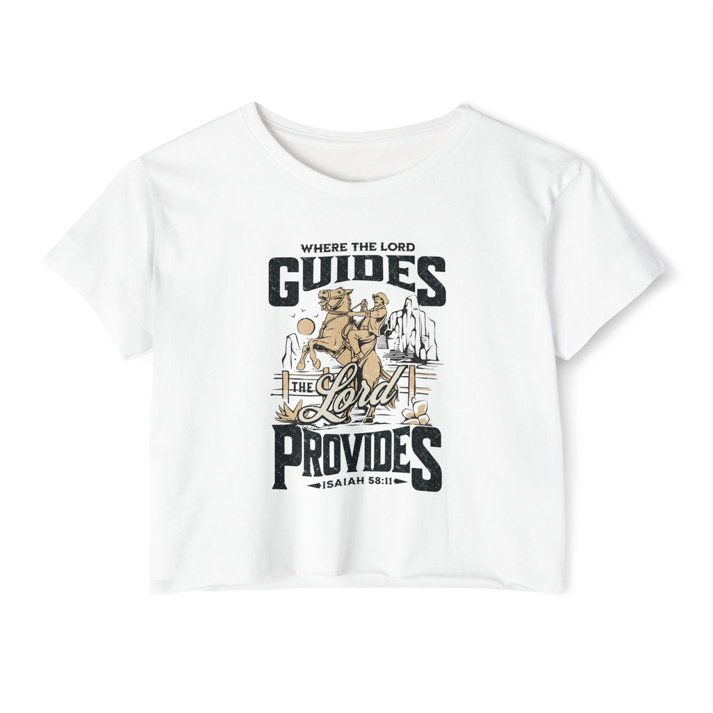 Christian Festival Crop Top — “Where the Lord Guides the Lord Provides” Isaiah 58:11 Graphic